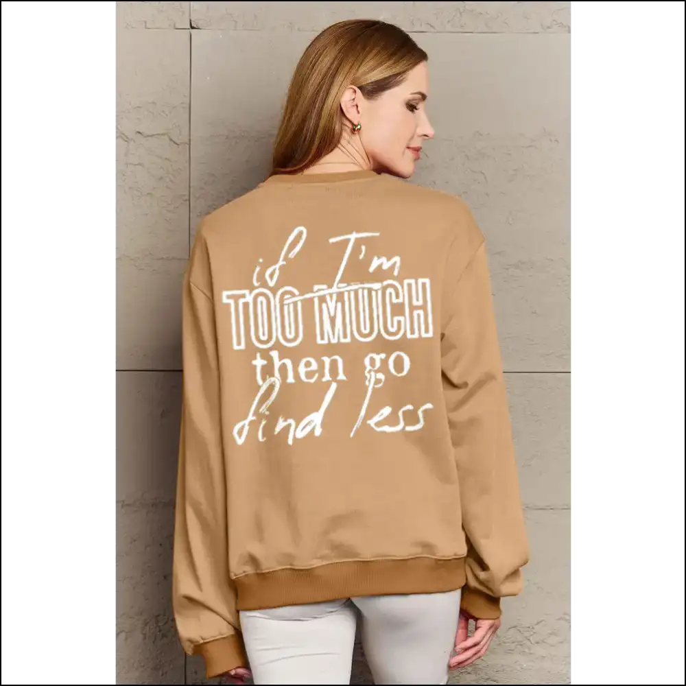 Simply Love Full Size if I’m too Much Sweatshirt - Camel / l - Sweatshirts & Hoodies