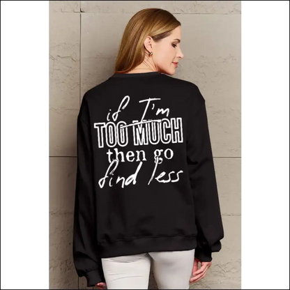 Simply Love Full Size if I’m too Much Sweatshirt - Black / 2xl - Sweatshirts & Hoodies
