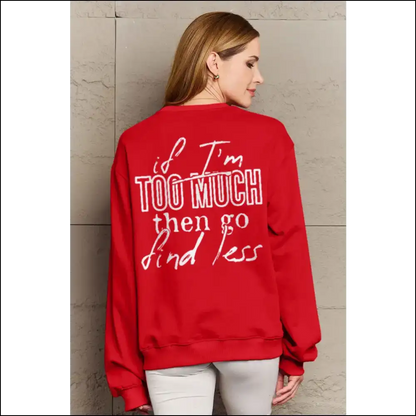 Simply Love Full Size if I’m too Much Sweatshirt - Burgundy / 2xl - Sweatshirts & Hoodies